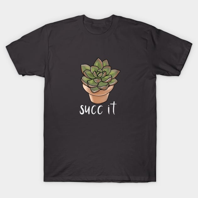 Succ It T-Shirt by Amandahinrichs